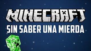 MINECRAFT sin saber una mierda