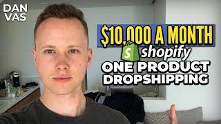 One Product Dropshipping Guide  The Fastest Way From Zero To $10000Month With Shopify