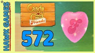 Candy Crush Friends Level 572 Heart mode - 3 Stars Walkthrough No Boosters