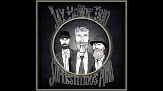 The Jay Howie Trio- Superstitious Mind Offical Music Video