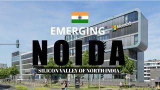 Noida City  Uttar Pradesh   Silicon Valley of North India  Greater Noida  Emerging India 2022