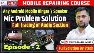 Any #Android Mobile Ringer Speaker Mic Problem Full Solution Part 2  tracing of Audio #repairing