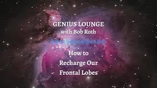 Genius Lounge How to Recharge Our Frontal Lobes