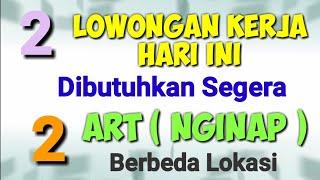 Dibutuhkan 2 Art Segera ll Lowongan Kerja Hari Ini