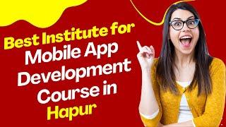 Best Institute for App Development Course in Hapur  Top App Development Training in Hapur