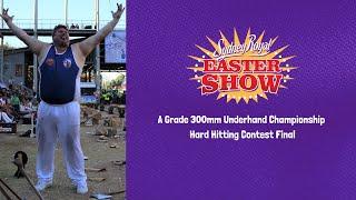 A Grade 300mm Underhand Championship Hard Hitting Contest Final - April 16