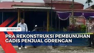 Polisi Segera Gelar Pra Rekonstruksi Pembunuhan Gadis Penjual Gorengan