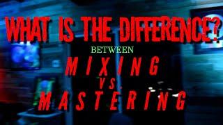 The Difference Between Mixing and Mastering Explained