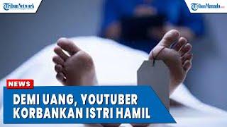 VIRAL  Demi Rp 14 Juta YouTuber Akibatkan Pacarnya Yang Hamil Meninggal Dunia