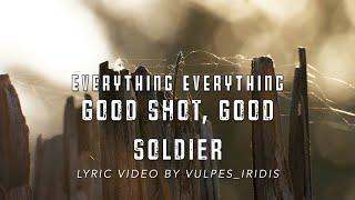 Lyrics Everything Everything - Good Shot Good Soldier