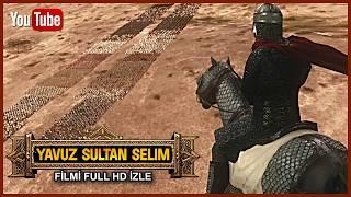 YAVUZ SULTAN SELİM FİLMİ FULL HD İZLE