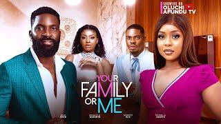 YOUR FAMILY OR ME -ESO DIKE PAMELA OKOYE MIRACLE GODWIN SOMTO EZE OBEY ETUK TAYO AKINDELE