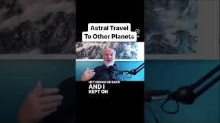 Astral Travel to Other Planets