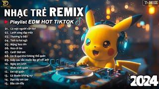 BXH Nhạc Trẻ Remix Hay Nhất Hiện Nay  Top 20 Bản EDM TikTok Hay Nhất 2024 - EDM Hot TikTok 2024