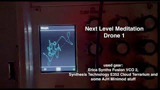 Drone 1 - Next Level Meditation Ericasynths Fusion VCO V2 E352 Cloud Terrarium AJH Minimod