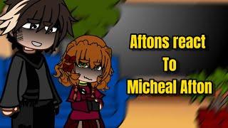 Aftons react to Micheal Afton  ‼️MY AU‼️ Tw blood swearing sad William  St3lla