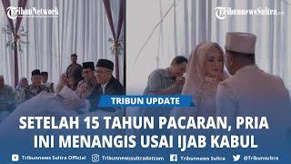 Viral Pengantin Pria Nangis Sesenggukan usai Ijab Kabul Terharu Bisa Nikah Setelah 15 Tahun Pacaran