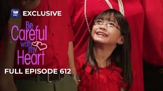 Full Episode 612  Be Careful With My Heart