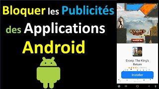 COMMENT BLOQUER LES PUBLICITES DES APPLICATIONS ET JEUX ANDROID