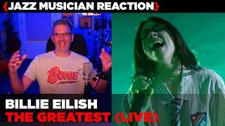 Jazz Musician REACTS  Billie Eilish The Greatest live  MUSIC SHED EP416