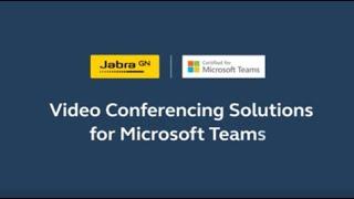 Jabra Video Solutions for Microsoft Teams