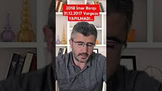 2018 İmar Barışı 31 Aralık 2017 Vurgusu Yapılmadı