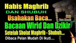 HABIS MAGHRIB DAN SHUBUH BACA INI BACAAN WIRID DAN DZIKIR SETELAH SHOLAT MAGHRIB DAN SHUBUH