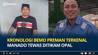 Kronologi Bemo Preman Terkenal Manado Tewas Ditikam Opal Pelaku Ternyata Masih Saudara Korban