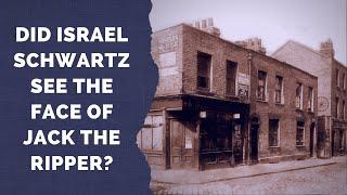 Did Israel Schwartz See The Face Of Jack The Ripper?