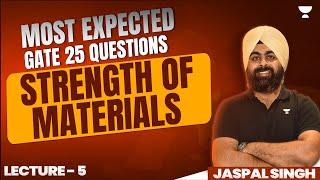 L 5  Most Expected GATE 2025 Questions  Strength Of Materials  Jaspal Singh Ex-IES