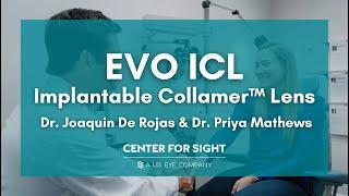 EVO ICL Implantable Collamer™ Lens  Dr. Joaquin De Rojas and Dr. Priya Mathews  Center For Sight