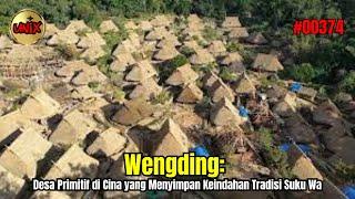 Wengding Desa Primitif di Cina yang Menyimpan Keindahan Tradisi Suku Wa