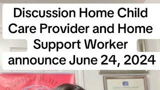 Discussion Home Child Care Provider and Home Support Worker announce June 24 2024