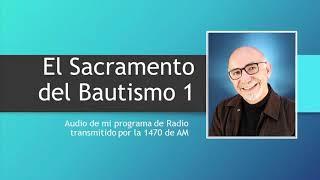 El Sacramento del Bautismo 1 - Audio