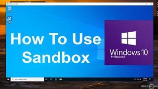 How To Use Sandbox In Windows 10 Pro