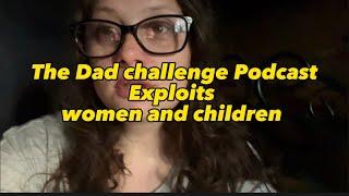 Dad challenge podcast the real exploiter of women and children