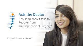 How long does it take to Recover from Transsphenoidal Surgery? - Dr. Rupa G. Juthani