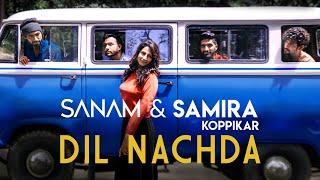 Dil Nachda  SANAM and Samira Koppikar  Official Music Video