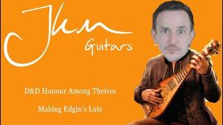 Making Edgins Lute - Backstory and details of the Lute - D&D - Honour Among Thieves - JKM Guitars