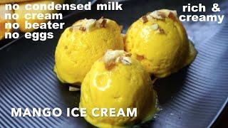 Mango Ice Cream  No Cream No Egg No Beater No Condensed Milk  Ice cream Recipe