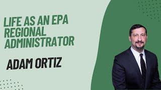 Adam Ortiz on Life as an EPA Regional Administrator  S2E24 Free Range Podcast