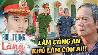 Phố trong làng  Bố Đông CƯƠNG QUYẾT bắt con trai bỏ nghề công an chỉ vì lý do này  Phim VTV