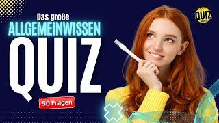 Das große Allgemeinwissen-QUIZ - 50 Fragen die jeder wissen sollte