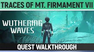 Wuthering Waves - Traces of Mt. Firmament VII - Quest Walkthrough