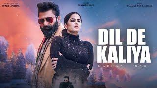 Mazhar Rahi New Song  Dil De Kaleya  Official Video  2022