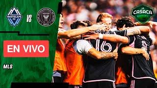  VANCOUVER WHITECAPS vs INTER MIAMI EN VIVO - JUEGA el equipo de MESSI MLS