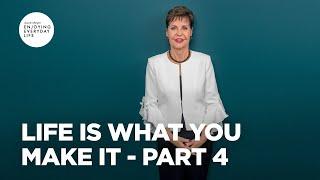 Life Is What You Make It - Pt 4  Enjoying Everyday Life   Joyce Meyer