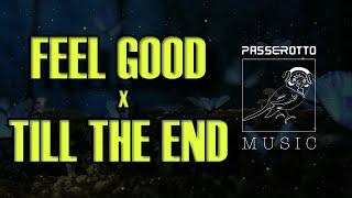 Feel Good x Till The End  Mashup