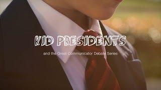 Kid Presidents and the Great Communicator Debate Series