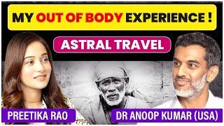 OUT OF BODY EXPERIENCE & ASTRAL TRAVEL PROJECTION DR ANOOP KUMAR  PODCAST @preetikarao712